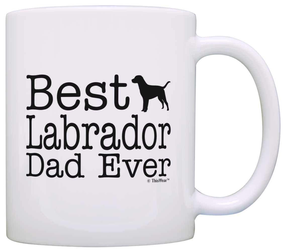 A white mug printed with - Best Labrador Dad ever