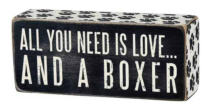 Wood Box Sign that reads - All you need is love.. and a boxer