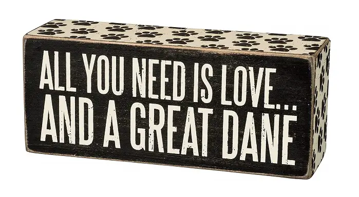 wooden box sign with a quote - All you need is love... and a Great Dane.