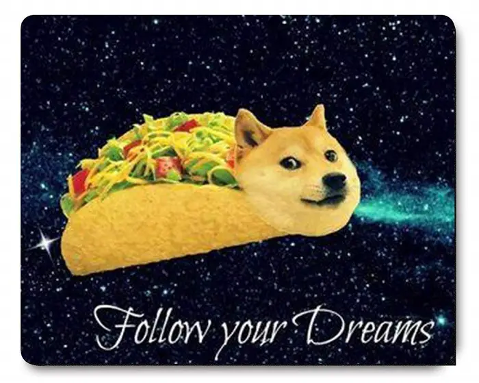 A mouse pad designed with a funny Shiba Inu in a taco floating in the galaxy and with saying - Follow your dreams