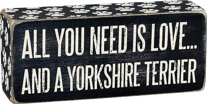 a wooden box sign - all you need is love... and a Yorkshire Terrier