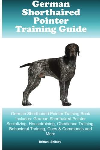 A German Shorthaired Pointer standing in a white background and with title - German Shorthaired Pointer Training Guide German Shorthaired Pointer Training Book Includes: German Shorthaired Pointer Socializing, Housetraining, … Behavioral Training, Cues & Commands and More