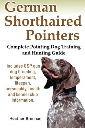 Photo of a German Shorthaired Pointer and with title - German Shorthaired Pointers: Complete Pointing Dog Training and Hunting Guide