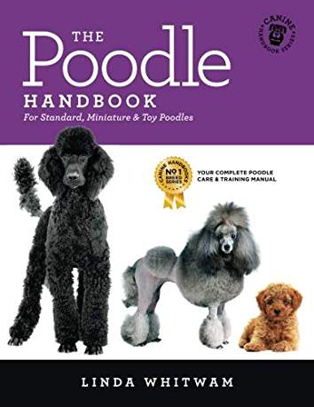 book cover with title The Poodle Handbook: The Essential Guide to Standard, Miniature & Toy Poodles (Canine Handbooks) and photos of Poodles from puppy to adult