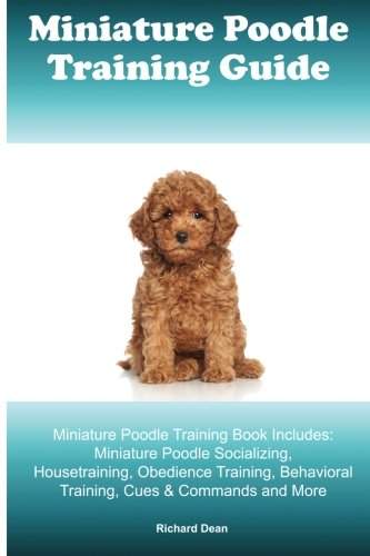 book cover with title- Miniature Poodle Training Guide Miniature Poodle Training Book Includes: Miniature Poodle Socializing, Housetraining, Obedience Training, Behavioral Training, Cues & Commands and More, and photo of a an apricot poodle puppy sitting on the floor
