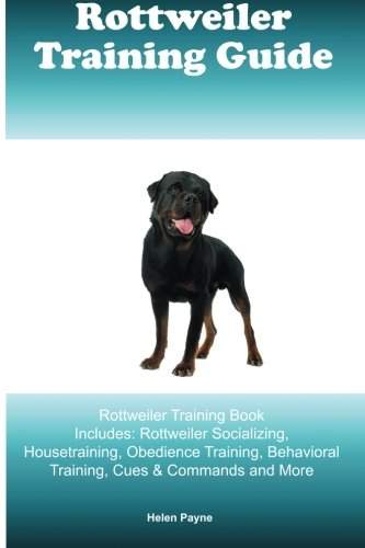 photo of a standing Rottweiler and with title - Rottweiler Training Guide Rottweiler Training Book Includes: Rottweiler Socializing, Housetraining, Obedience Training, Behavioral Training, Cues & Commands and More