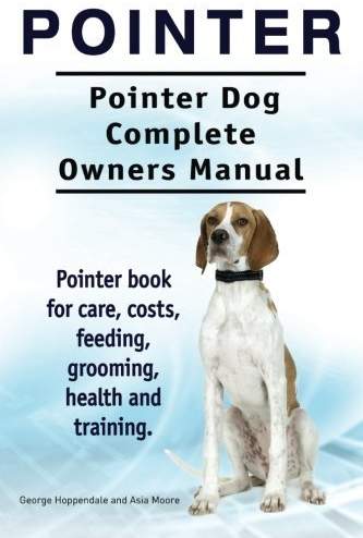 Photo of a Pointer Dog sitting in a blue and white background and with title - Pointer. Pointer Dog Complete Owners Manual. Pointer book for care, costs, feeding, grooming, health and training. by George Hoppendale (2015-09-01)