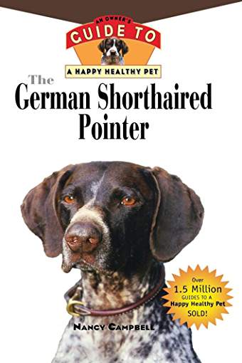photo of a German Shorthaired Pointer's face and with title - The German Shorthaired Pointer: An Owner’s Guide to a Happy Healthy Pet (Your Happy Healthy P)